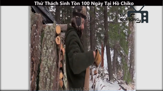 Thử Thách Sinh Tồn 100 Ngày Tại Hồ Chiko p1