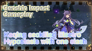 [Genshin Impact  Gameplay]  Keqing seckilled Electro Hypostasis with one slash