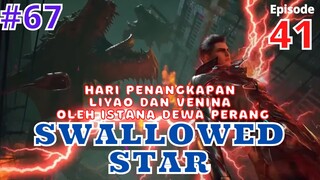 Alur cerita Swallowed Star Episode 41 / 67