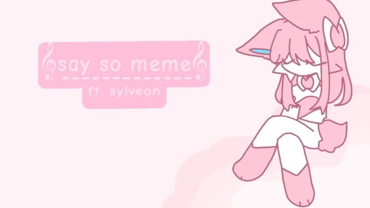 Say so meme_animation_ft.sylveon［宝可梦meme］