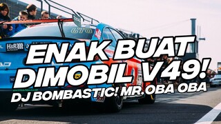 ENAK BUAT DI MOBIL V49! DJ BOMBASTIC MR OBA OBA BASS EMPUK [NDOO LIFE]