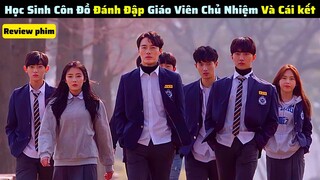 Học Sinh Giang Hồ Hội Đồng Giáo Viên Chủ Nhiệm Và Cái Kết|| review phim: thug teacher