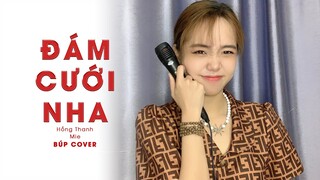 ĐÁM CƯỚI NHA? - HỒNG THANH x MIE | BÚP x CONGHAU COVER