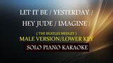 LET IT BE / YESTERDAY / HEY JUDE / IMAGINE ( THE BEATLES MEDLEY ) ( LOWER KEY )