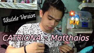 CATRIONA- MATTHAIOS | Ukulele Cover by Shimlife