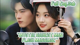 [Full Eng.Sub]                         "MYSTIC RICHEST MAN ,FLASH MARRIAGE "