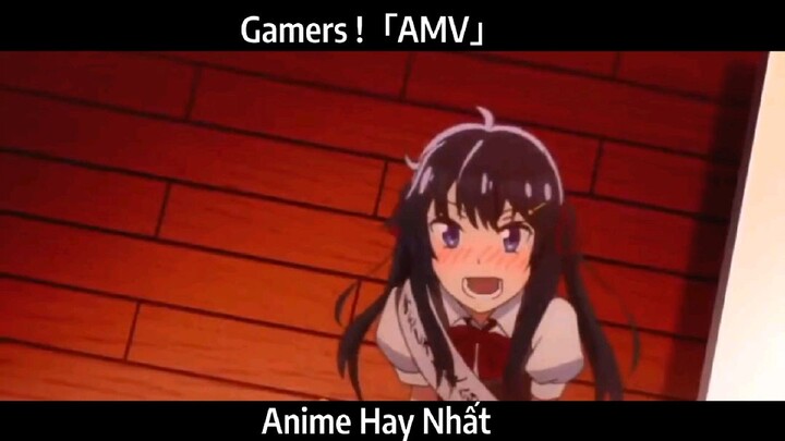 Gamers !「AMV」 Hay Nhất