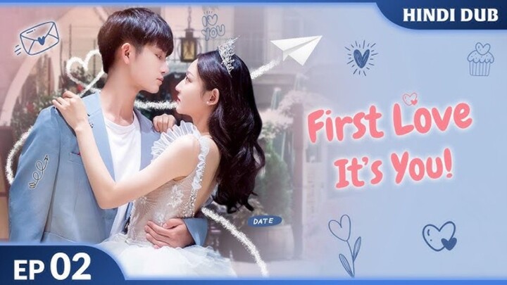 First Love It's You EP 02【Hindi/Urdu Audio】Full Episode | Chinese Drama In Hindi Dubbed