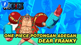 Dear Franky - Potongan Adegan One Piece_1