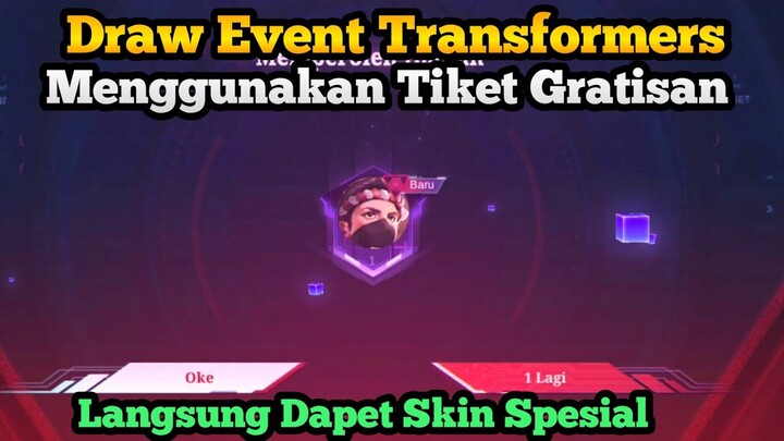 Draw Event Transformers Menggunakan Tiket Gratis Langsung Dapet Skin Spesial Gratis Mobile Legends