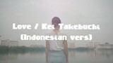 Love/Kei Takebuchi (cover Indonesian vers)