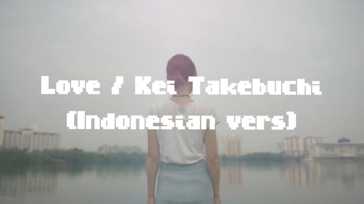 Love/Kei Takebuchi (cover Indonesian vers)
