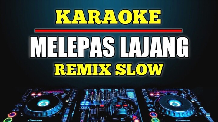 KARAOKE MELEPAS LAJANG - ARVIAN DWI DJ REMIX SLOW