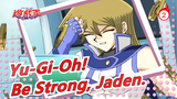 [Yu-Gi-Oh!] Be Strong, Jaden. Don't Envy Joey Wheeler_2