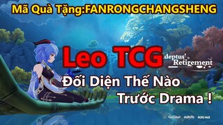 Drama Liệu Đã Chịu Tha Cho LeoTCG & Mã Quà Tặng Giới Hạn FANRONGCHANGSHENG | Genshin Impact