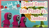 [Squid Game] Bản Plants Vs. Zombies