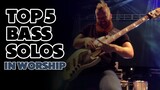 Top 5 BASS Solos in Worship!