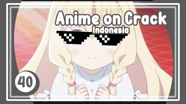 Kesegaran di Akhir Tahun - Anime on Crack S2 Episode 40