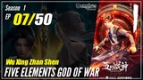 【Wu Xing Zhan Shen】 S1 EP 07 - Five Elements God Of War | MultiSub - 1080P