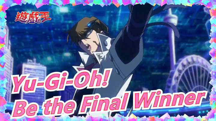 [Yu-Gi-Oh!/Epic/Mashup] I'll Beat All Enemies, and Be the Final Winner