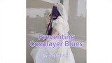 Preventing Cosplayer Blues