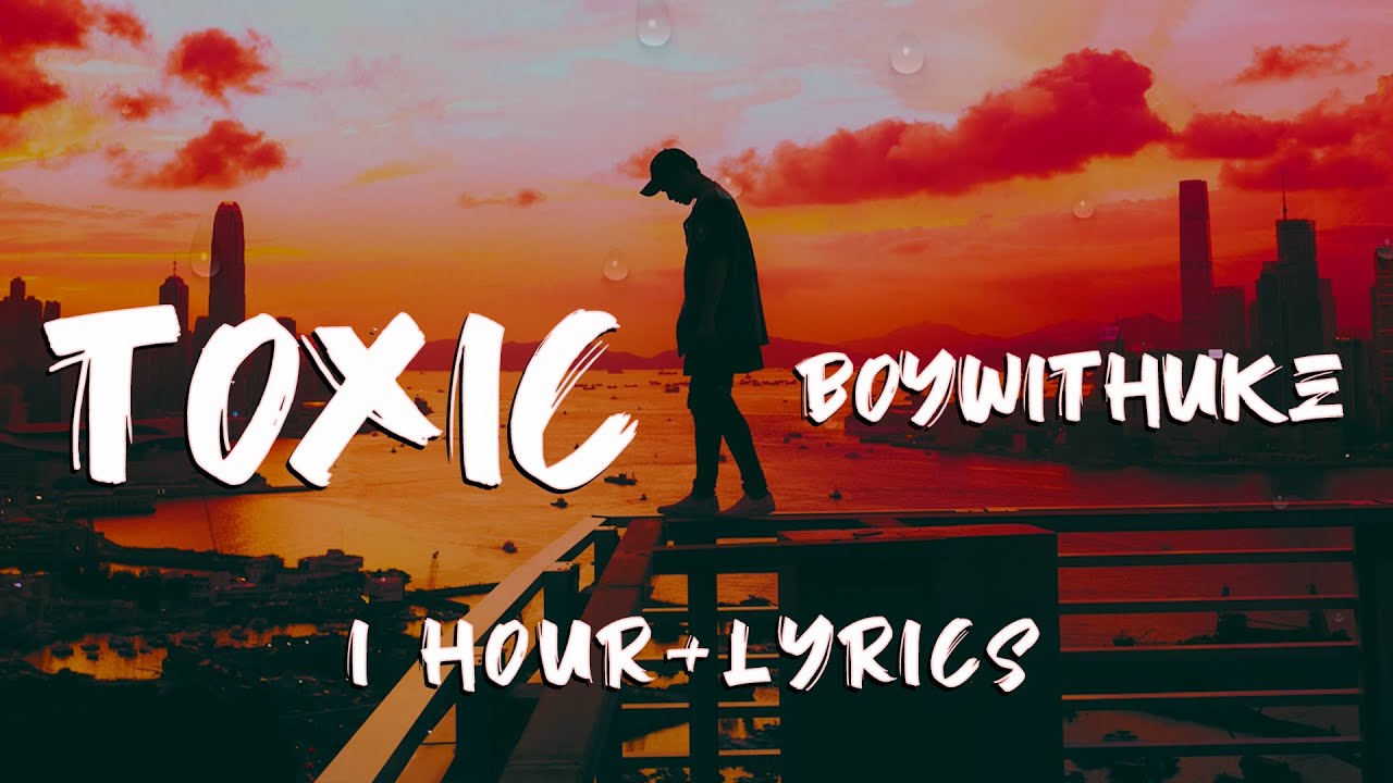 All my Friends are Toxic, 1 Hour Lyrics Video