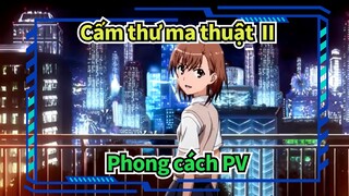 [Cấm thư ma thuật  II] Phong cách PV