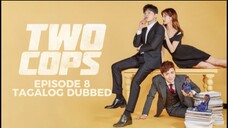 Two Cops Episode 8 Tagalog Dubbed