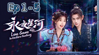 Love Game In Eastern Fantasy Episode 1 - 5