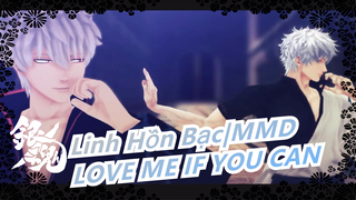 [Linh Hồn Bạc|MMD]LOVE ME IF YOU CAN