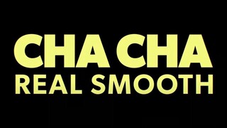 Cha Cha Real Smooth