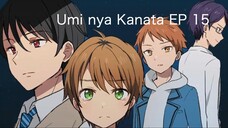 Umi nya Kanata (Campus Romance) Ep 15｜Sub Indo