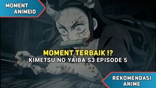 Benarkah Ini Momen Yang Terbaik !? - Review Kimetsu no Yaiba S3 Episode 5