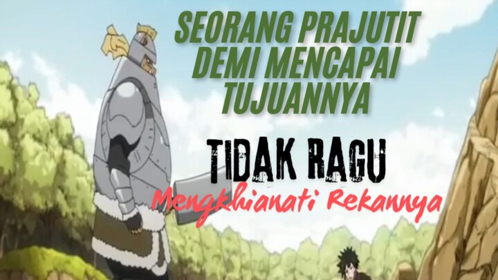 Seorang Prajurit Demi Mencapai Tujuannya. Tidak Ragu Mengkhianati Rekannya.