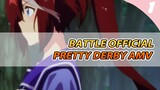 BATTLE OFFICIAL PRETTY DERBY AMV