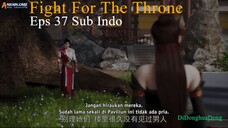 Fight For The Throne Eps 37 Sub Indo