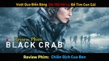 Review Phim: Chiến Dịch Cua Đen |Black Crab| - Hành Trình Di Chuyển Qua Biển Băng Để Tìm Con Gái