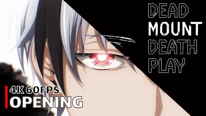 Dead Mount Death Play - Opening [4K 60FPS | Creditless]