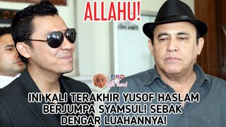 Allahu! Ini Kali Terakhir Yusof Haslam Berjumpa Syamsul! Sebak Dengar Luahannya!