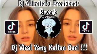 DJ AKIMILAKU BREAKBEAT REVERB VIRAL TIK TOK TERBARU 2022 YANG KAIAN CARI !