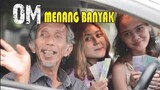 OM MENANG BANYAK - Om Kok Gitu - Film Pendek