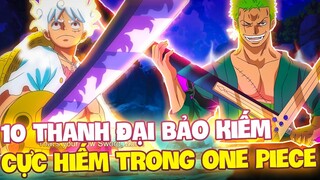 LUFFY TỪNG DÙNG CỰC PHẨM ĐẠI BẢO KIẾM?! | NHỮNG THANH KIẾM HIẾM CÓ KHÓ TÌM TRONG ONE PIECE