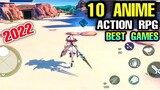 Top 10 Best ANIME Action RPG Games on 2022 on Android | Top 10 UPCOMING ARPG ANIME STYLE for Android