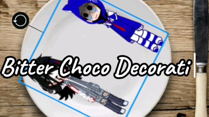 Bitter Choco Decoration!!