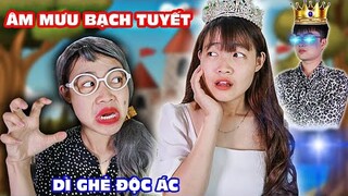 ÂM MƯU DÌ GHẺ  ĐỘC ÁC TÌM CHỒNG CHO BẠCH TUYẾT - Liệu Bạch Tuyết Có Gặp Được Hoàng Tử ?