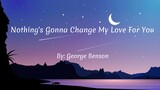 Nothing's Gonna Change My Love For You (lyrics)