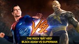 The Rock "bắt kèo" Black Adam và Superman | meXINE