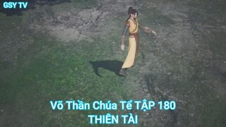 Võ Thần Chúa Tể TẬP 180-THIÊN TÀI