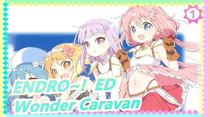 Endro Ed Full Wonder Caravan By Minase Inori 2 Bilibili