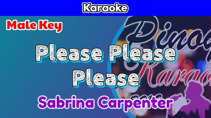 Please Please Please by Sabrina Carpenter (Karaoke : Male Key)